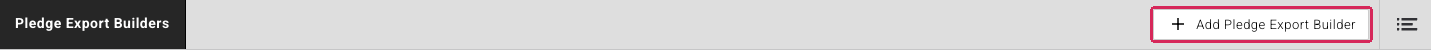Add Pledge Export Builder button